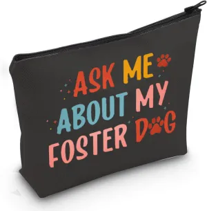 JXGZSO Foster Dog Mom Cosmetic Bag Ask Me About My Foster Dog Makeup Pouch Dog Lovers Gift Foster Dog Mom Gift Dog Adoption Gift (Foster Dog Bag)